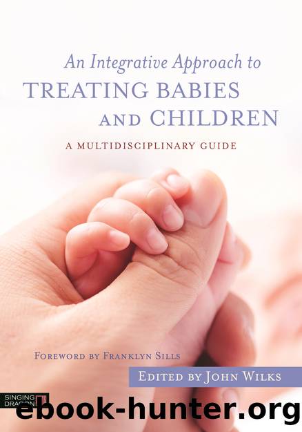 An Integrative Approach to Treating Babies and Children by John Wilks