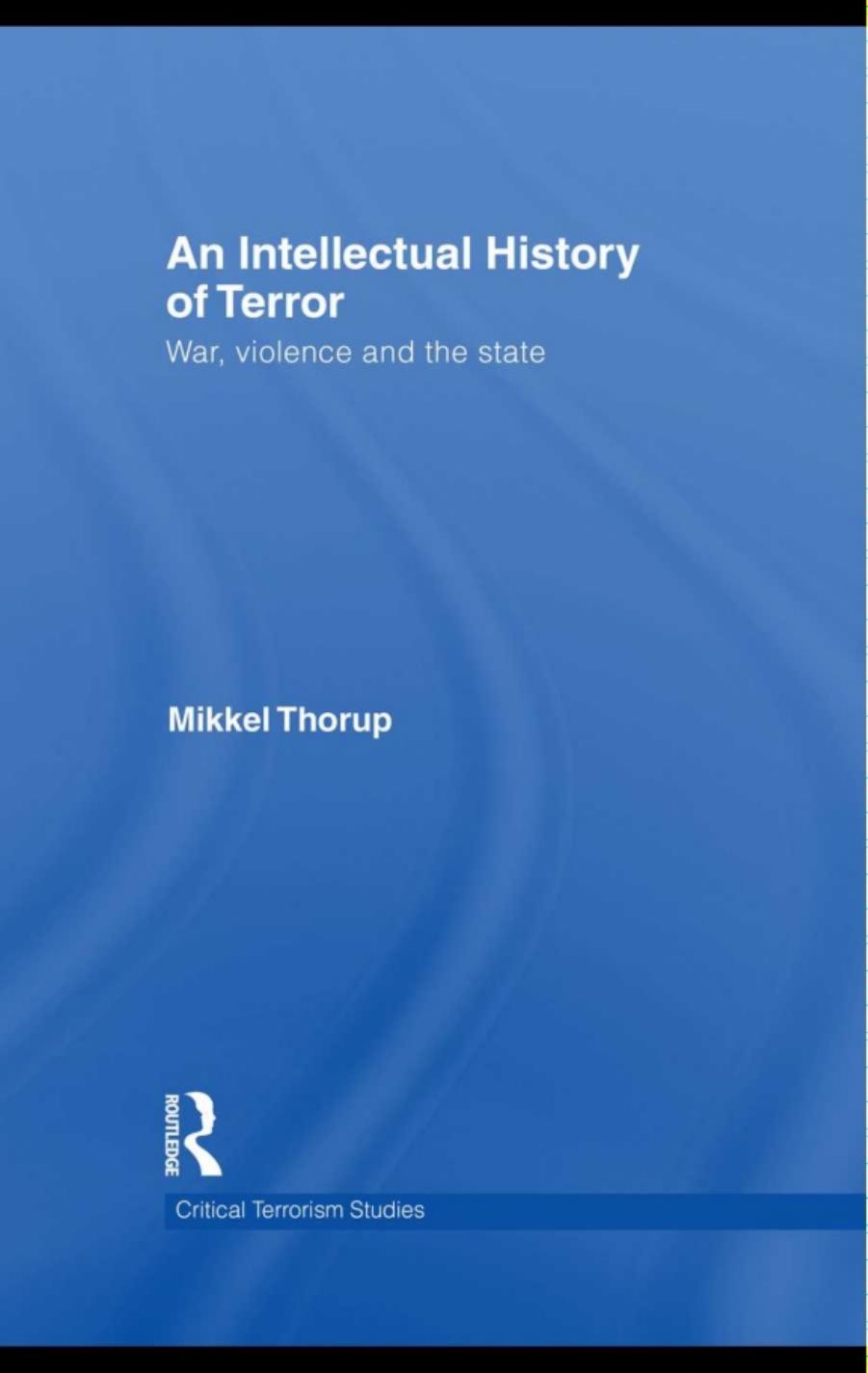 An Intellectual History Of Terror War, Violence And The State by Mikkel Thorup