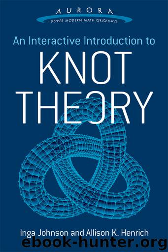 An Interactive Introduction to Knot Theory by Inga Johnson