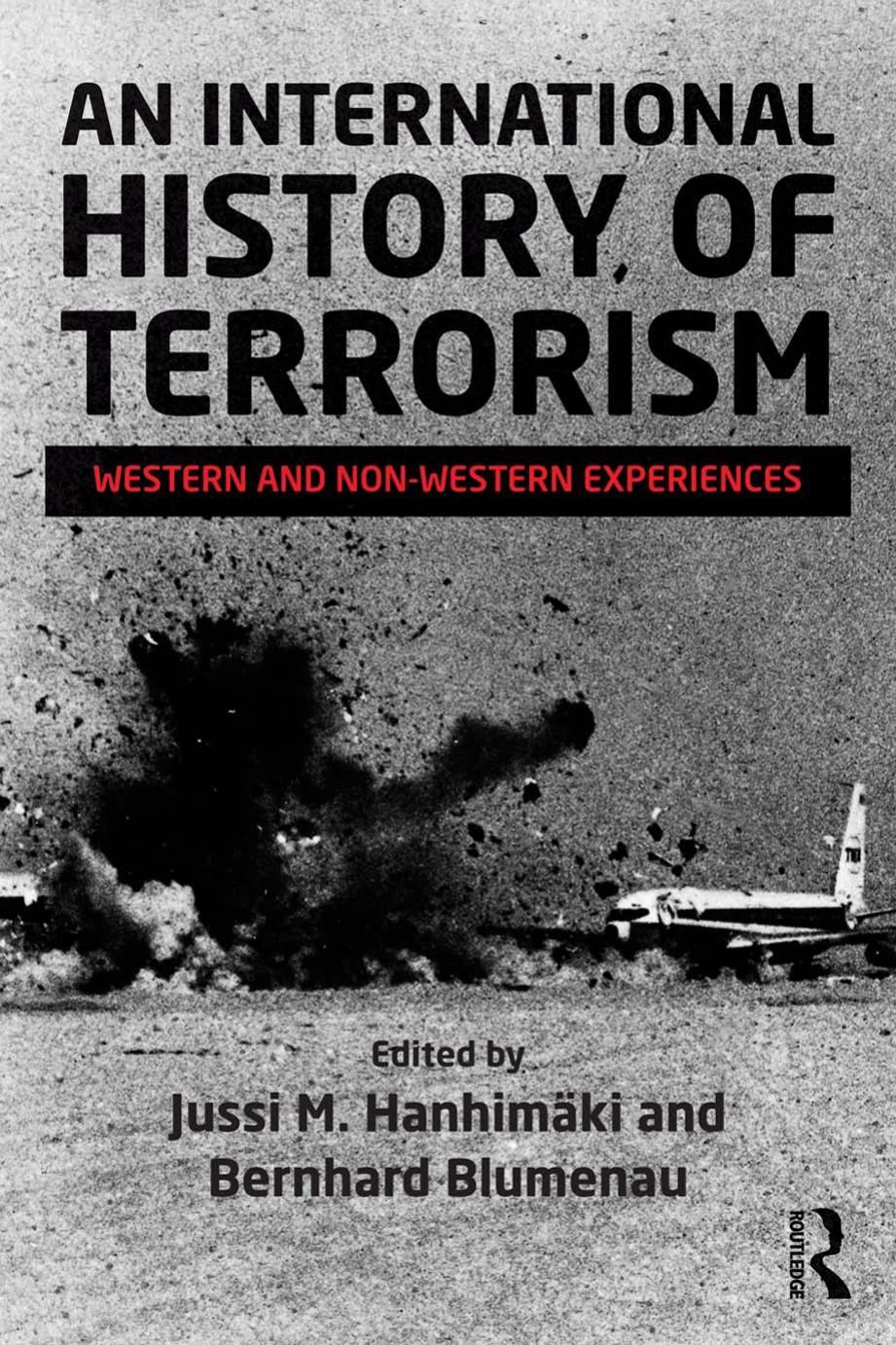 An International History of Terrorism: Western and Non-Western Experiences by Hanhimäki Jussi M. (Editor) & Blumenau Bernhard (Editor)
