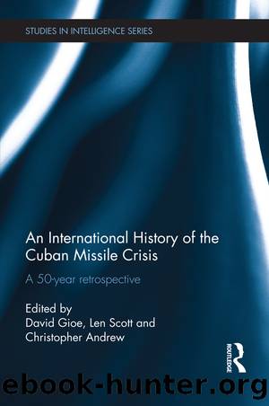 An International History of the Cuban Missile Crisis: A 50-Year Retrospective by David Gioe & Len Scott & Christopher Andrew