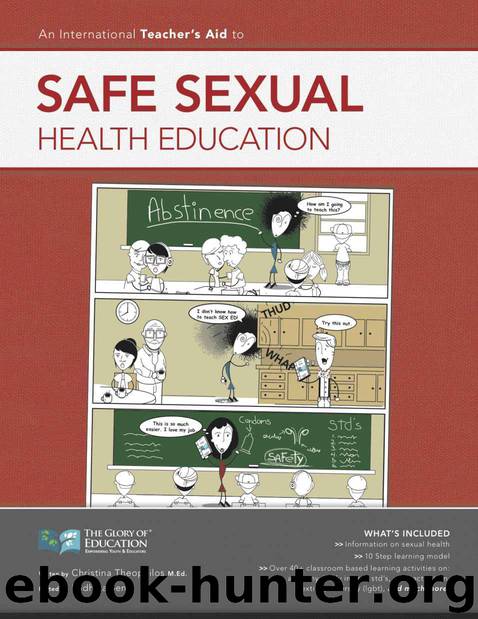 An International Teacher's Aid to Safe Sexual Health Education: Including 50+ classroom-based learning activities for high school students by Christina Theophilos