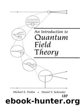 An Introduction To Quantum Field Theory (Frontiers in Physics) by Michael E. Peskin & Daniel V. Schroeder