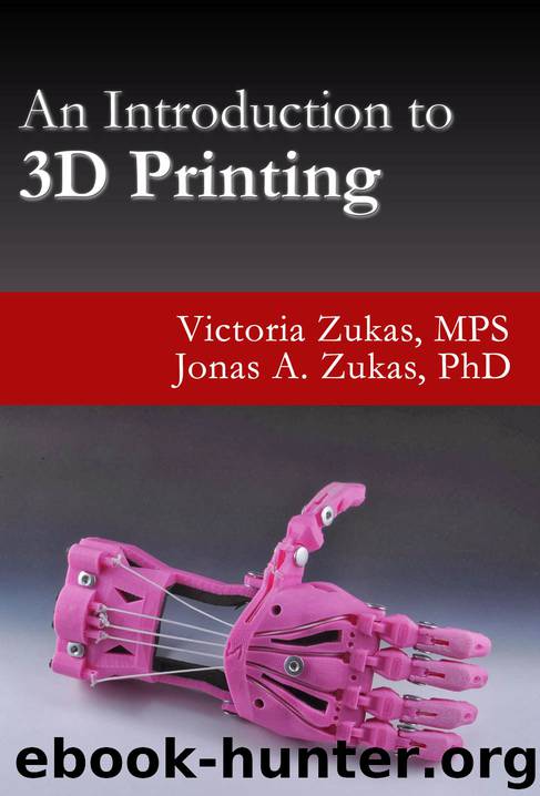 An Introduction to 3D Printing by Zukas Victoria & Zukas Jonas A