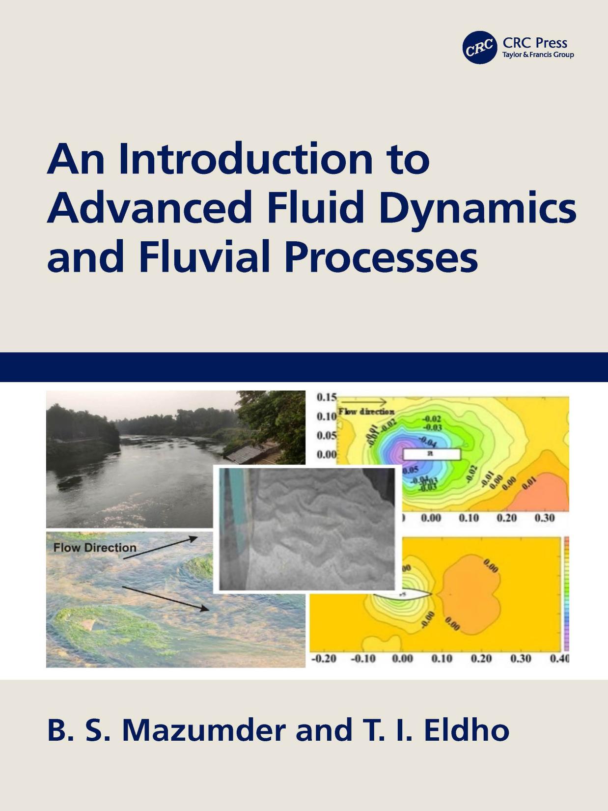 An Introduction to Advanced Fluid Dynamics and Fluvial Processes by B. S. Mazumder T. I. Eldho