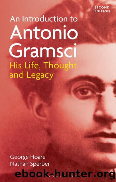 An Introduction to Antonio Gramsci: His Life, Thought, and Legacy [Second Edition] by George Hoare and Nathan Sperber