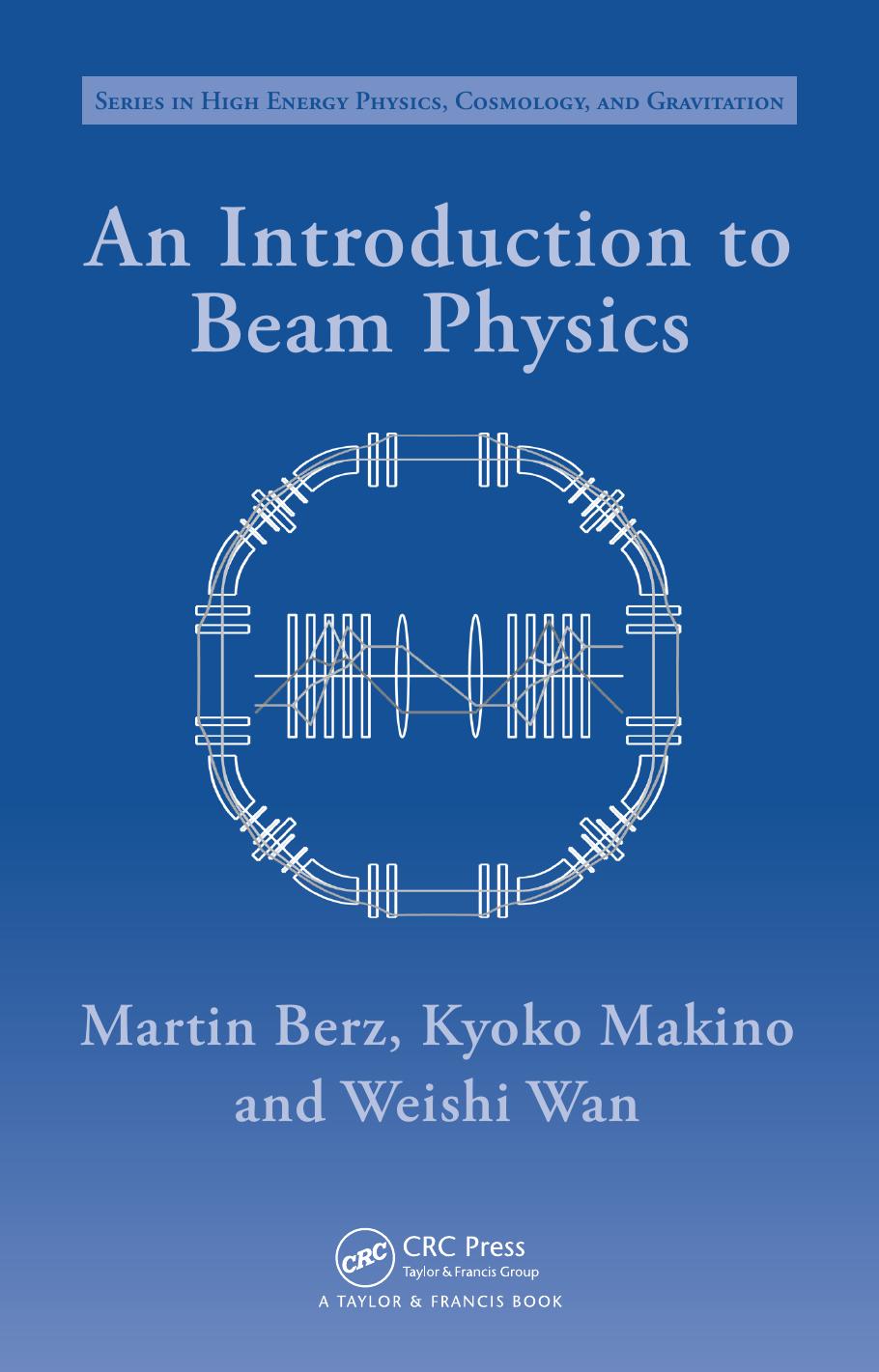 An Introduction to Beam Physics [2014] by Berz Martin Makino Kyoko Wan Weishi