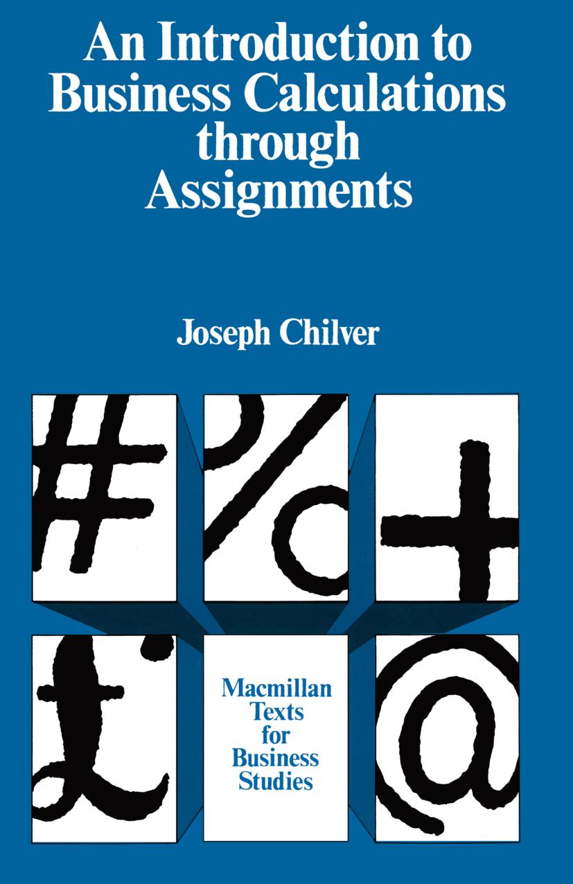 An Introduction to Business Calculations through Assignments by Joseph Chilver