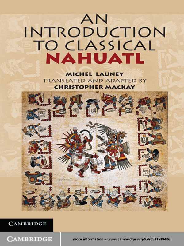 An Introduction to Classical Nahuatl by Launey/Mackay