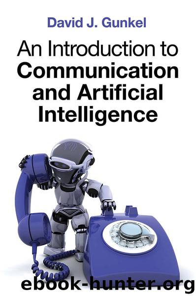 An Introduction to Communication and Artificial Intelligence by David J. Gunkel