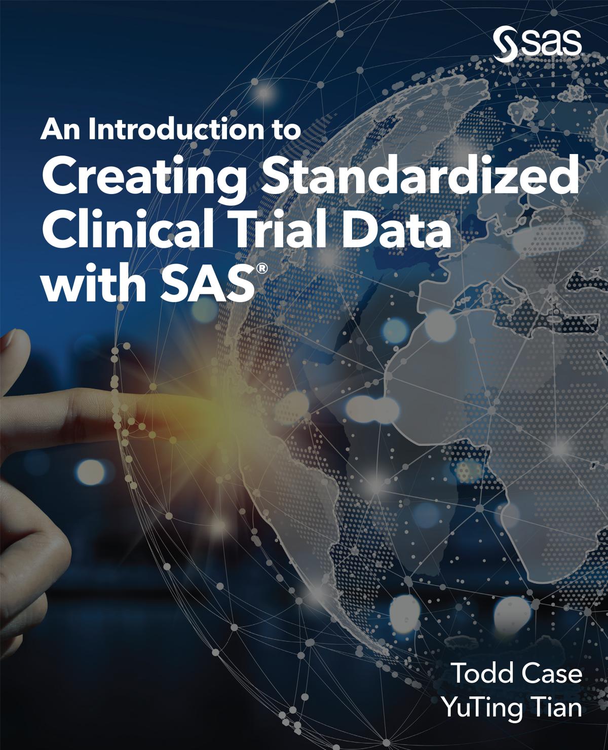 An Introduction to Creating Standardized Clinical Trial Data with SAS by Todd Case YuTing Tian