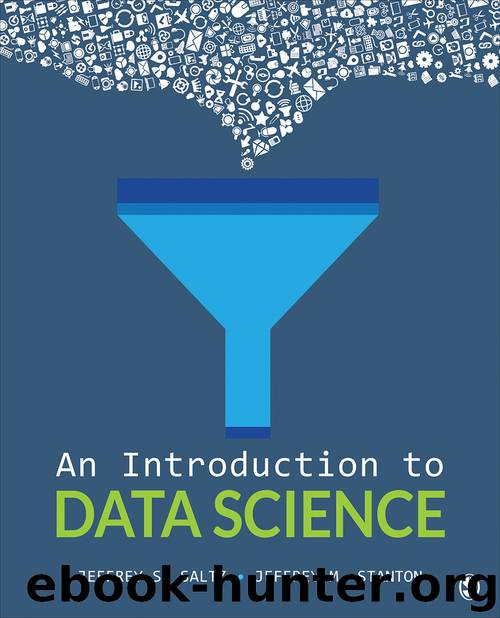 An Introduction to Data Science. First Edition by Jeffrey S. Saltz & Jeffrey M. Stanton