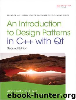 An Introduction to Design Patterns in C++ with Qt™, 2nd Edition (Shanette Luellen's Library) by Alan Ezust & Paul Ezust