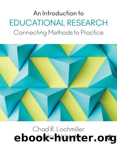 An Introduction to Educational Research: Connecting Methods to Practice by Chad R. (Richard) Lochmiller & Jessica N. (Nina) Lester