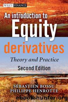An Introduction to Equity Derivatives by Sebastien Bossu & Philippe Henrotte