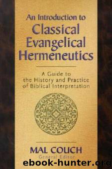 An Introduction to Evangelical Hermeneutics: A Guide to the History and Practice of Biblical Interpretation by Mal Couch