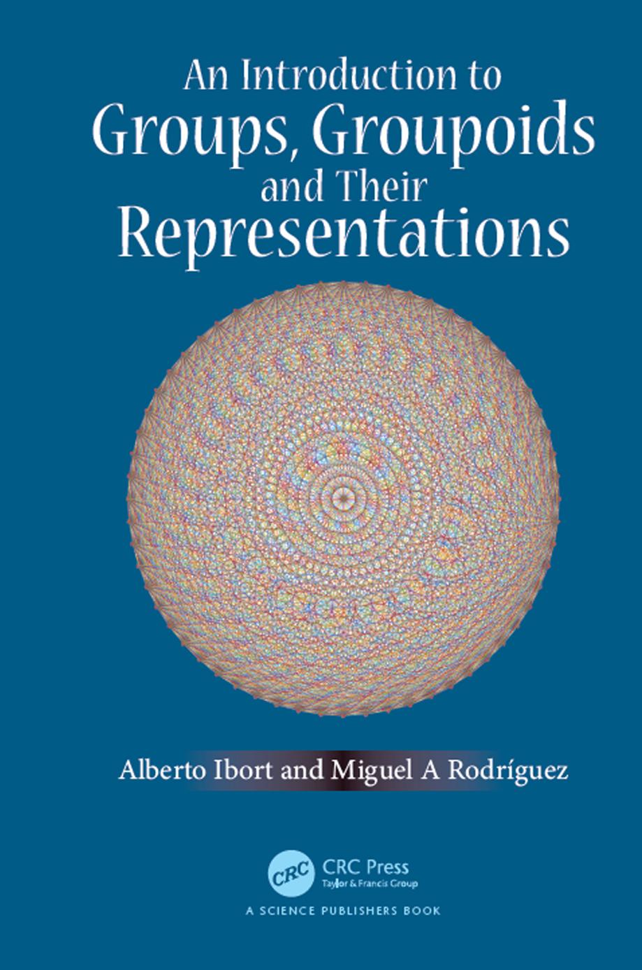 An Introduction to Groups, Groupoids and Their Representations by Ibort Alberto; Rodriguez Miguel A