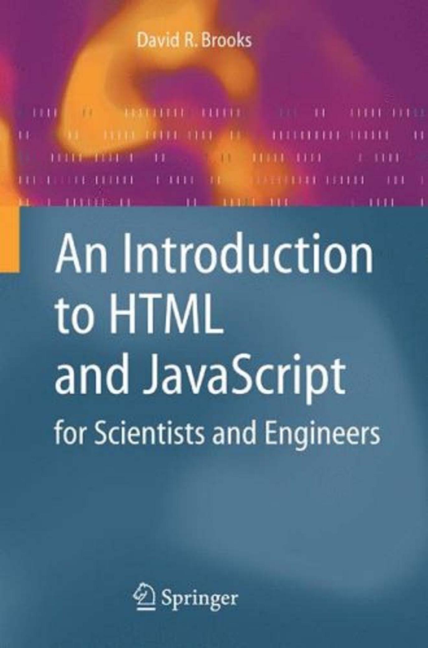 An Introduction to HTML and JavaScript for Scientists and Engineers by David R. Brooks