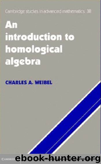 An Introduction to Homological Algebra (Cambridge Studies in Advanced Mathematics) by Charles A. Weibel