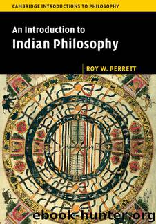 An Introduction to Indian Philosophy (Cambridge Introductions to Philosophy) by Roy W. Perrett