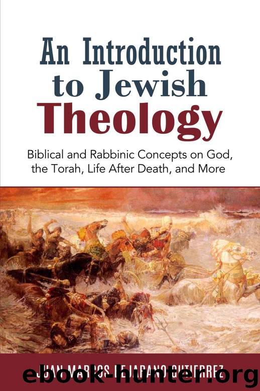 An Introduction to Jewish Theology: Biblical and Rabbinic Concepts on God, the Torah, Life After Death, and More by Juan Marcos Bejarano Gutierrez