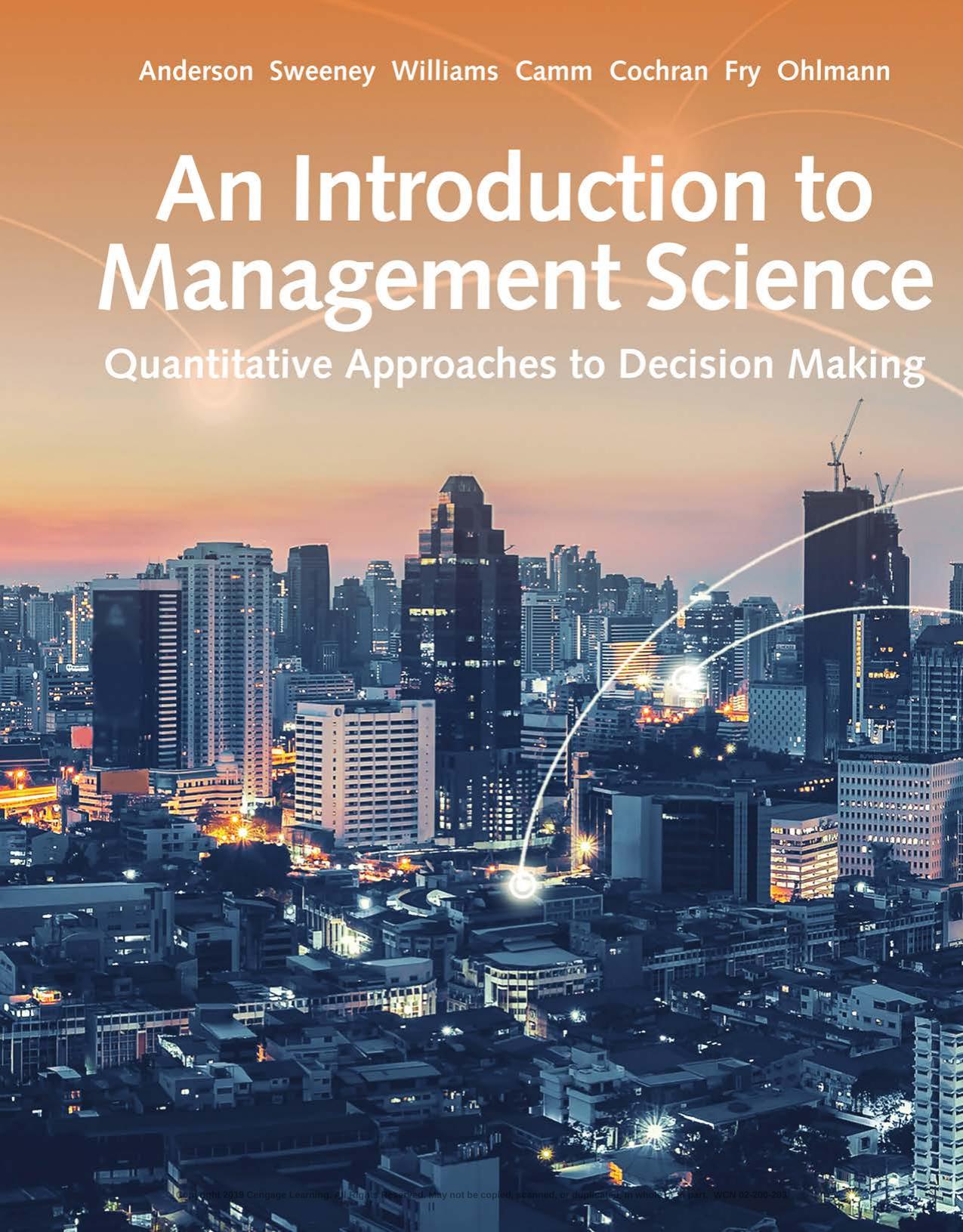 An Introduction to Management Science: Quantitative Approach by David R. Anderson & Dennis J. Sweeney & Thomas A. Williams & Jeffrey D. Camm & James J. Cochran
