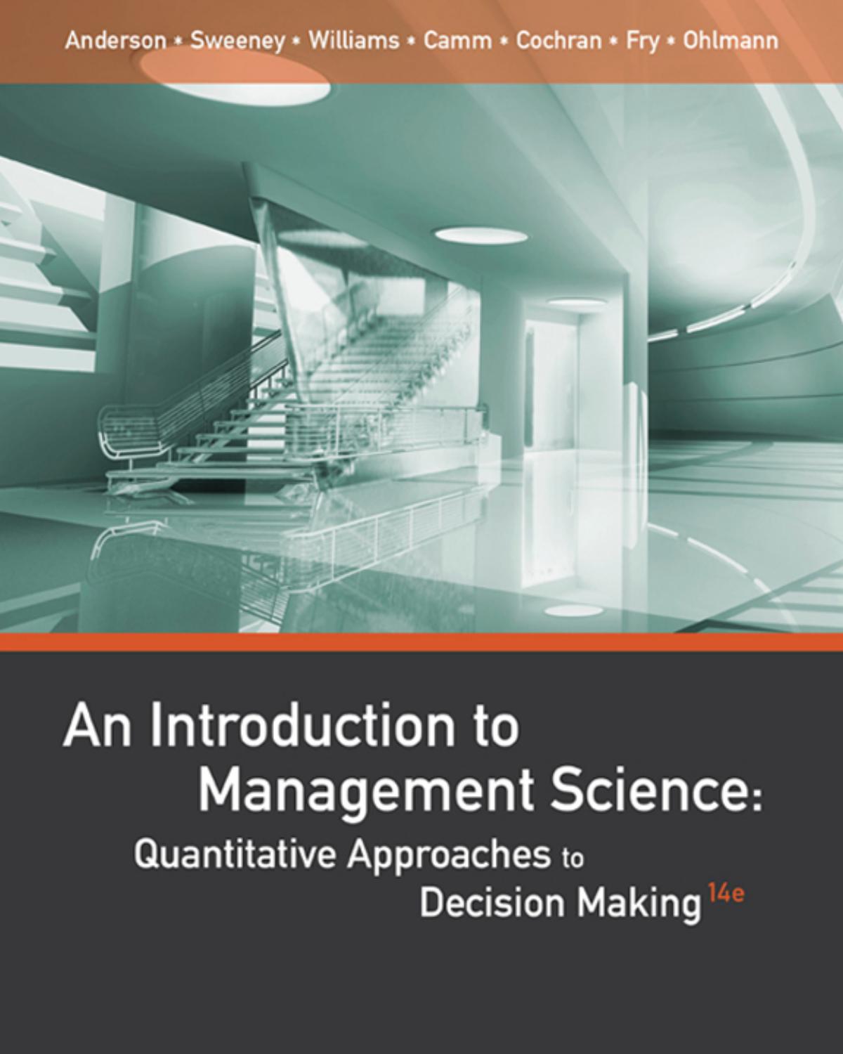 An Introduction to Management Science: Quantitative Approaches to Decision Making by David R. Anderson; Dennis J. Sweeney; Thomas A. Williams; Jeffrey D. Camm; James J. Cochran
