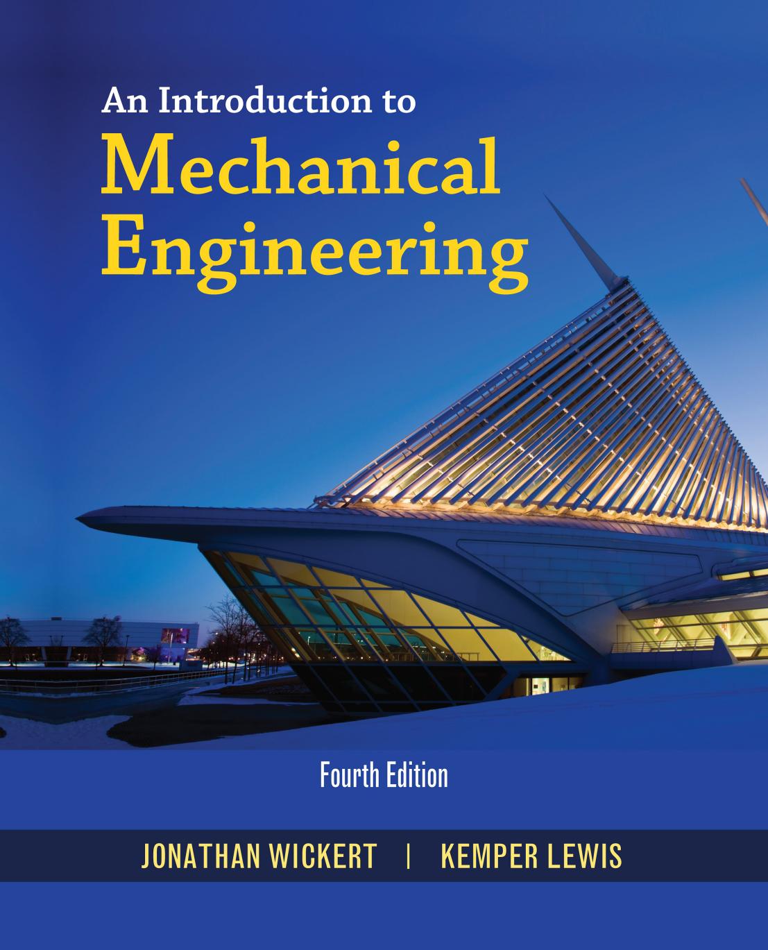 An Introduction to Mechanical Engineering by Jonathan Wickert; Kemper Lewis