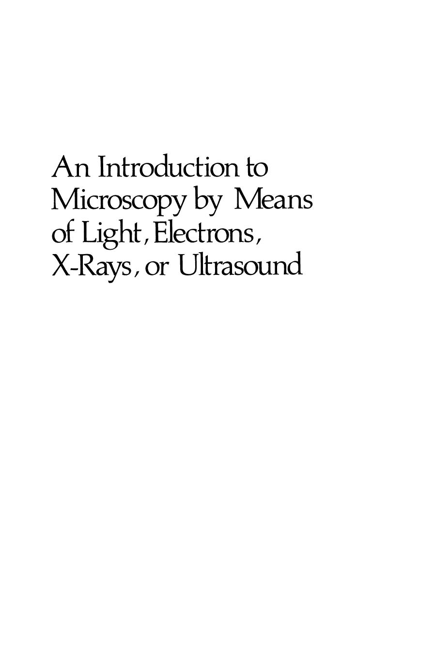 An Introduction to Microscopy by Means of Light, Electrons, X-Rays, or Ultrasound by Theodore George Rochow Eugene George Rochow (auth.)