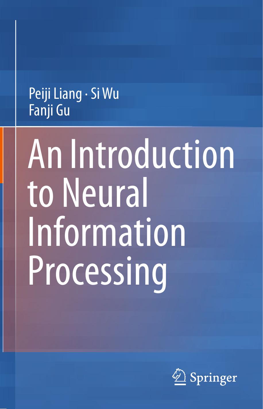 An Introduction to Neural Information Processing by Peiji Liang Si Wu Fanji Gu