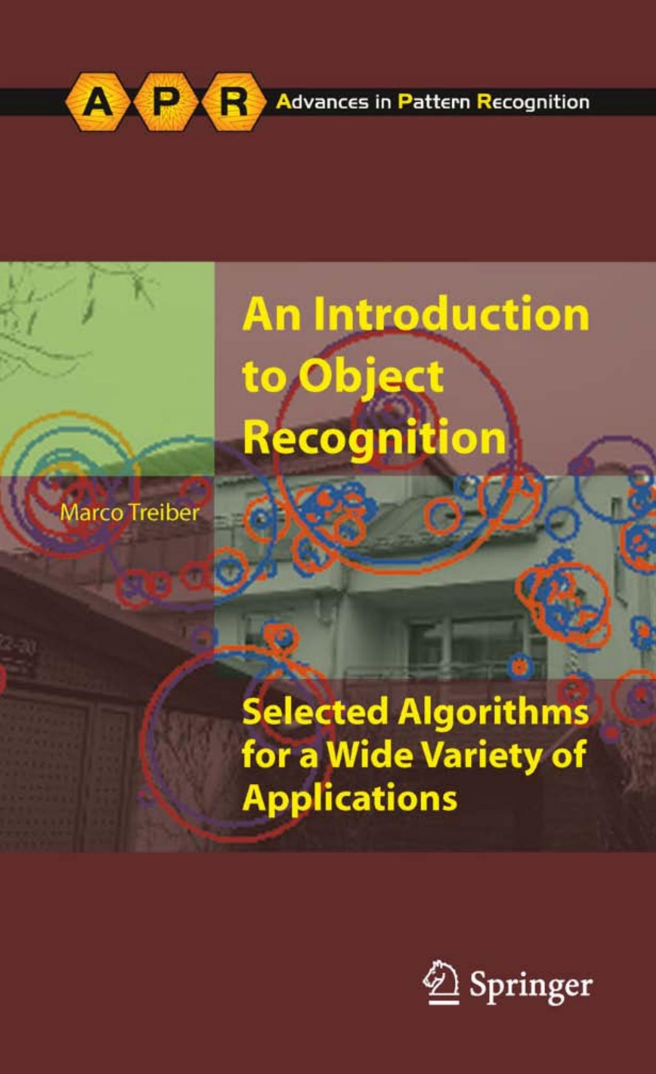 An Introduction to Object Recognition: Selected Algorithms for a Wide Variety of Applications by Marco Alexander Treiber (auth.)
