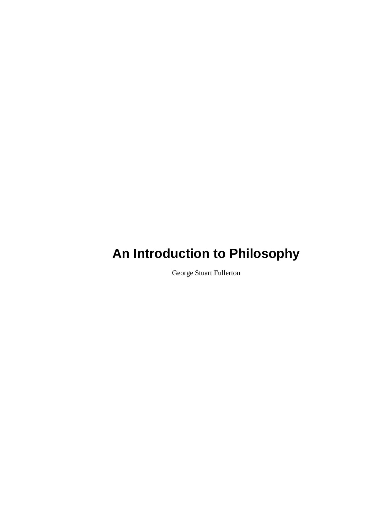 An Introduction to Philosophy by George Stuart Fullerton