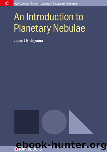 An Introduction to Planetary Nebulae by Jason J Nishiyama