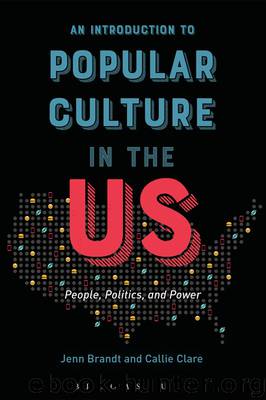 An Introduction to Popular Culture in the US by Jenn Brandt & Callie Clare