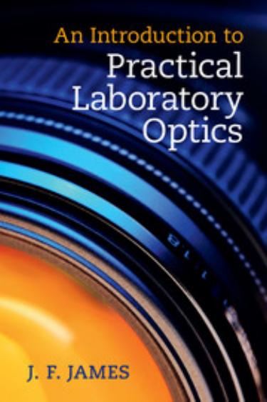 An Introduction to Practical Laboratory Optics by J. F. James