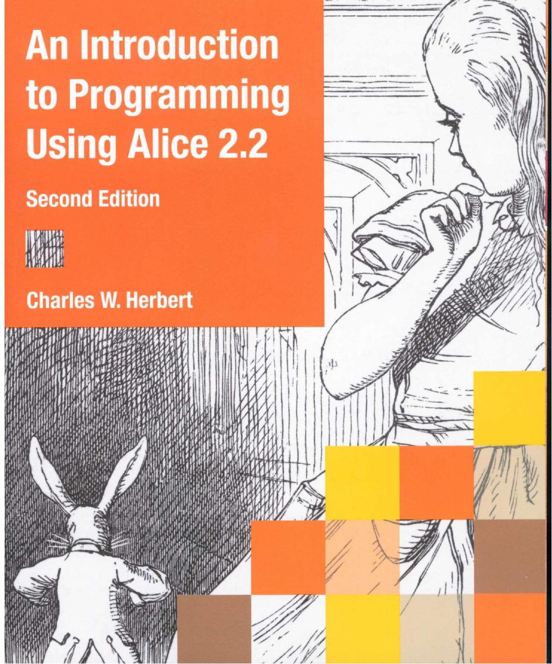 An Introduction to Programming Using Alice 2.2 by Charles W. Herbert