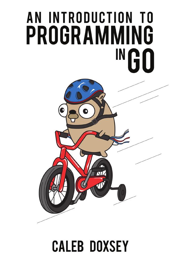 An Introduction to Programming in Go by Caleb Doxsey
