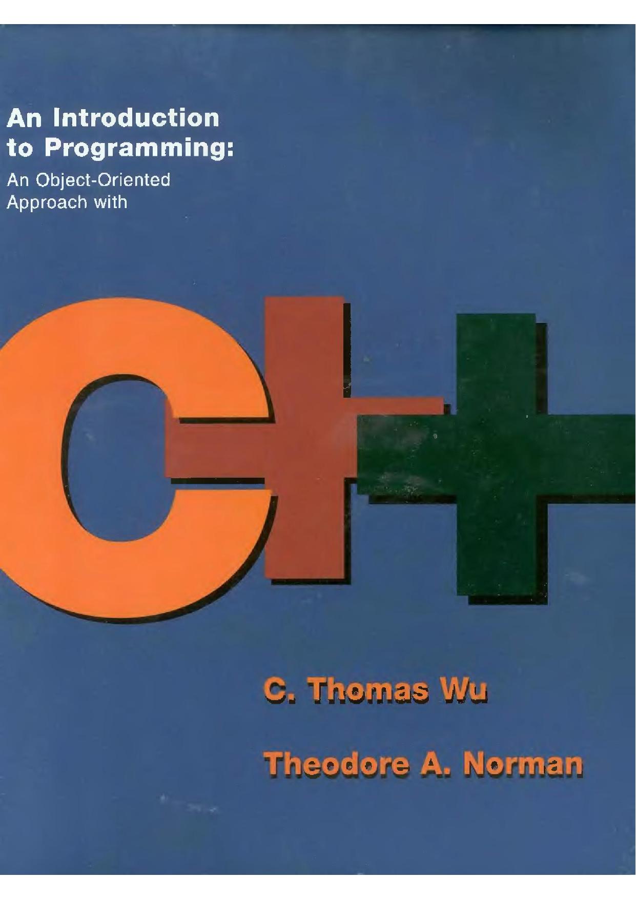 An Introduction to Programming: An Object-Oriented Approach With C++ by C. Thomas Wu Theodore A. Norman