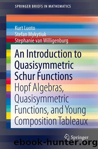 An Introduction to Quasisymmetric Schur Functions by Kurt Luoto Stefan Mykytiuk & Stephanie van Willigenburg