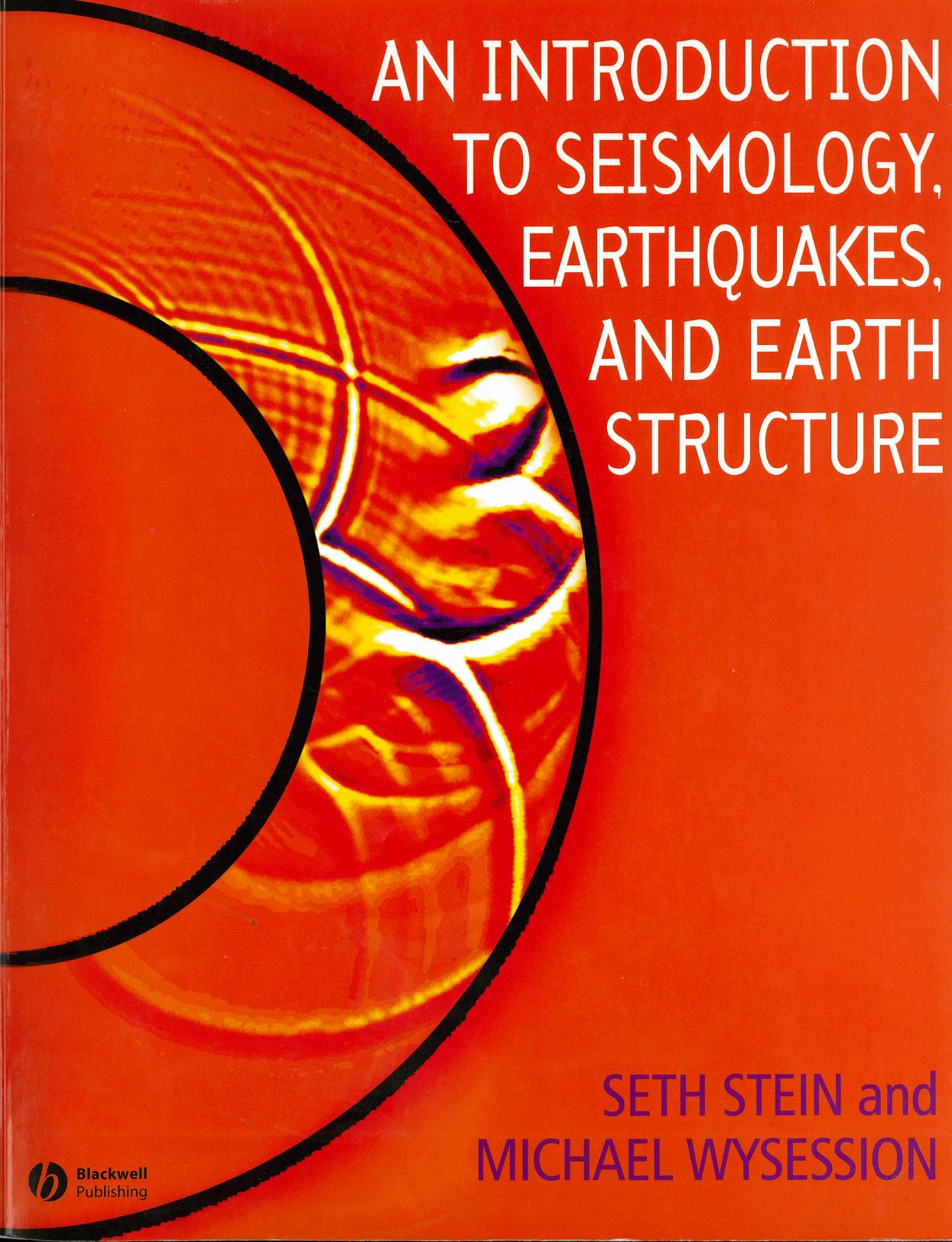 An Introduction to Seismology, Earthquakes and Earth Structure by Seth Stein Michael Wysession