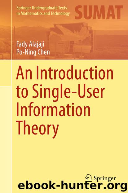 An Introduction to Single-User Information Theory by Fady Alajaji & Po-Ning Chen