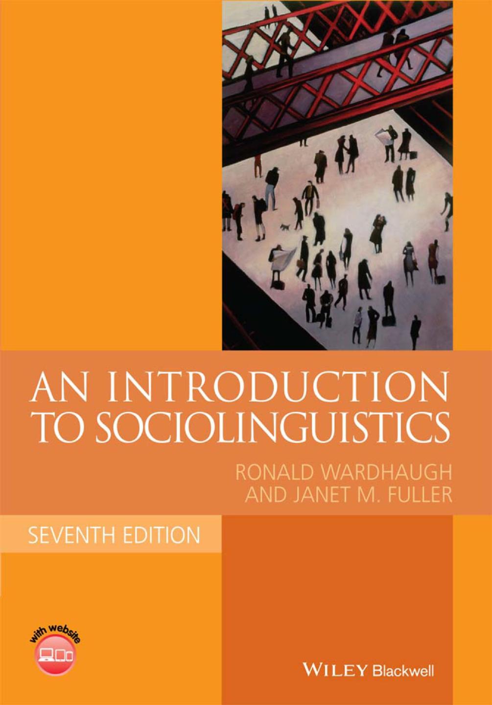 An Introduction to Sociolinguistics by RONALD WARDHAUGH AND JANET M. FULLER