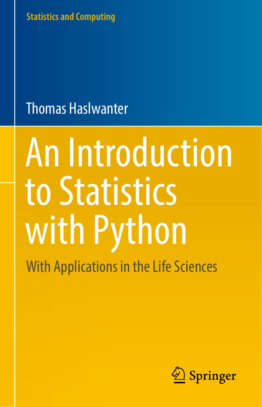 An Introduction to Statistics with Python: With Applications in the Life Sciences by Thomas Haslwanter