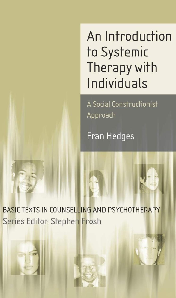 An Introduction to Systemic Therapy with Individuals: A Social Constructionist Approach by Fran Hedges