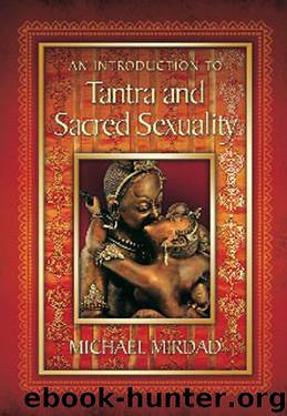 An Introduction to Tantra and Sacred Sexuality by Michael Mirdad