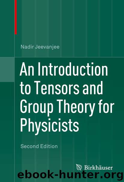 An Introduction to Tensors and Group Theory for Physicists by Nadir Jeevanjee