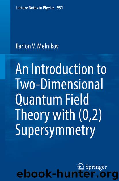 An Introduction to Two-Dimensional Quantum Field Theory with (0,2) Supersymmetry by Ilarion V. Melnikov