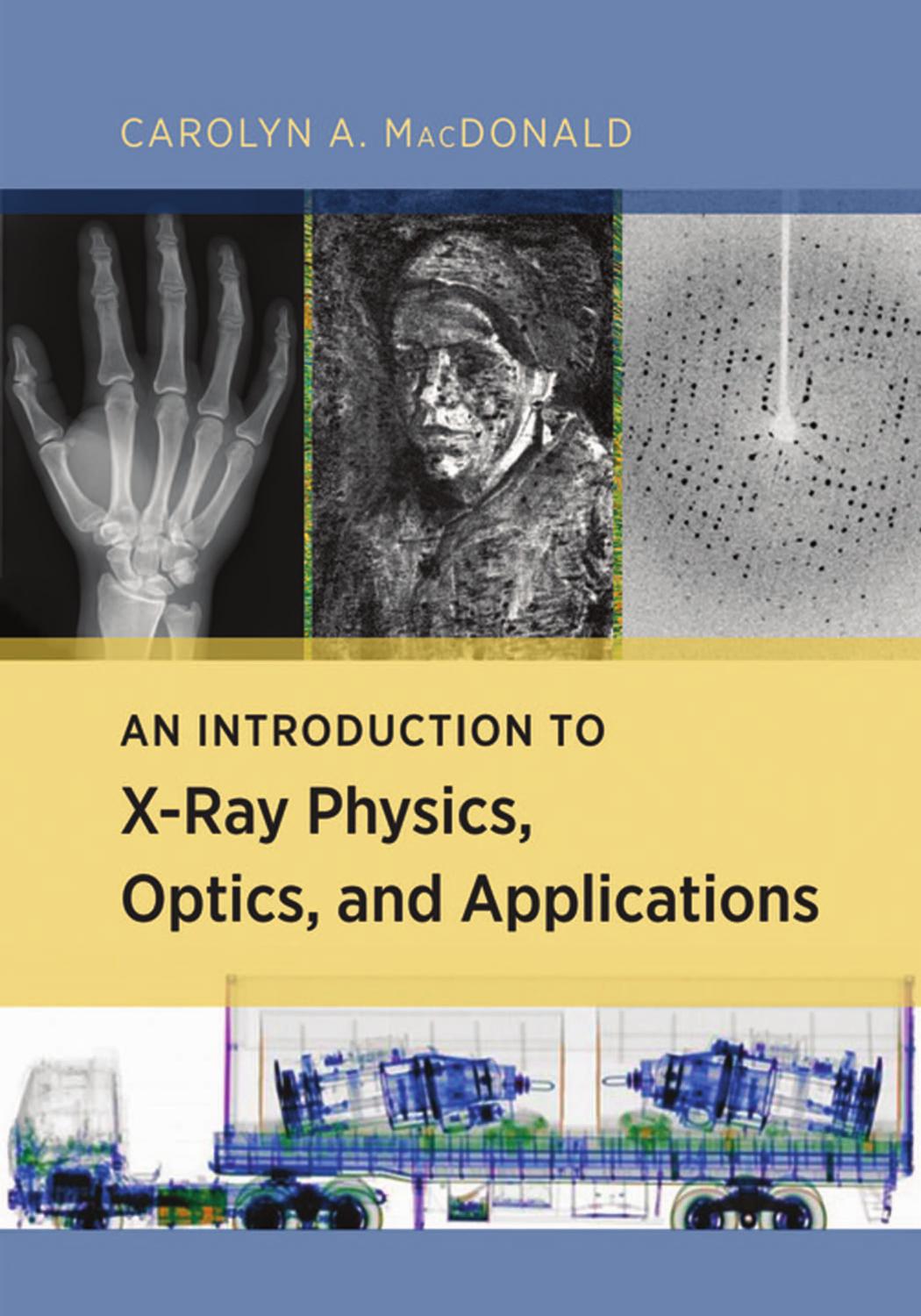 An Introduction to X-Ray Physics, Optics, and Applications by Unknow