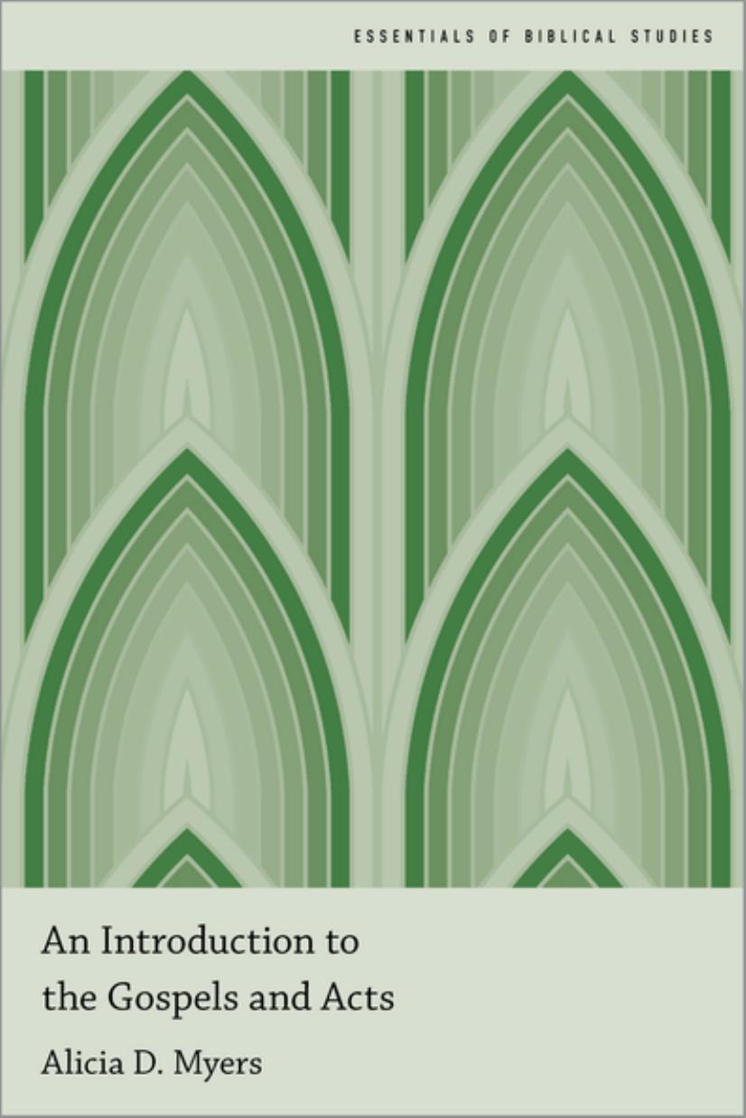 An Introduction to the Gospels and Acts (Essentials of Biblical Studies) by Alicia D. Myers