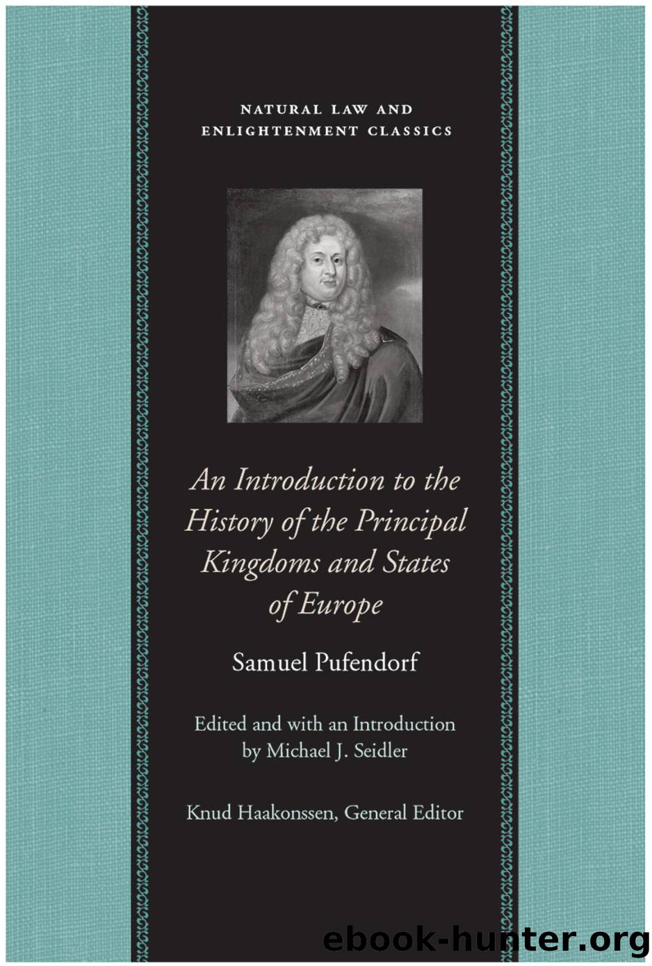 An Introduction to the History of the Principal Kingdoms and States of Europe by Samuel Pufendorf; Michael J. Seidler